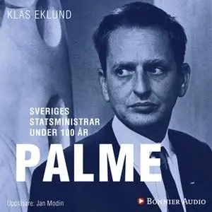 «Sveriges statsministrar under 100 år. Olof Palme» by Klas Eklund