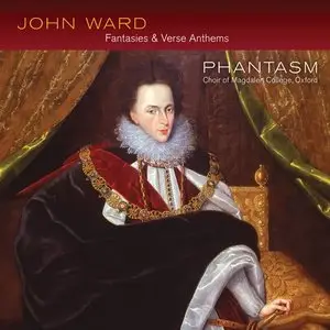 Phantasm,  Magdalen College Choir Oxford  - John Ward: Fantasie & Verse Anthems (2014)