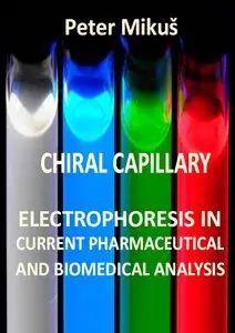 "Chiral Capillary Electrophoresis in Current Pharmaceutical and Biomedical Analysis" by Peter Mikus