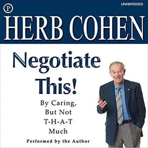 Negotiate This!: By Caring, but Not T-H-A-T Much [Audiobook]