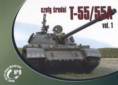Model Detail Photo Monograph No.9: Czołg średni T-55/55A vol.1