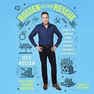 Rossen to the Rescue: Secrets to Avoiding Scams, Everyday Dangers, and Major Catastrophes [Audiobook]
