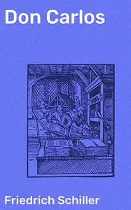 «Don Carlos» by Friedrich Schiller
