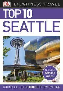 Top 10 Seattle (Eyewitness Top 10 Travel Guide), 2018 Edition