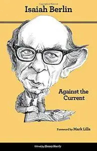 Against the Current: Essays in the History of Ideas, Second Edition