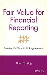 Fair Value for Financial Reporting: Meeting the New FASB Requirements (repost)
