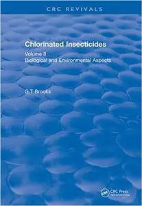 Chlorinated Insecticides: Biological and Environmental Aspects Volume II