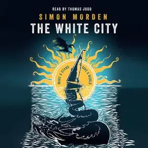 «The White City» by Simon Morden