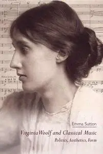 Virginia Woolf and Classical Music: Politics, Aesthetics, Form