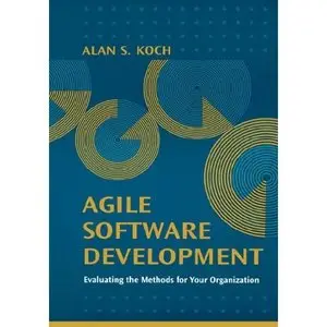 Agile Software Development Evaluating the Methods for Your Organization (Repost)