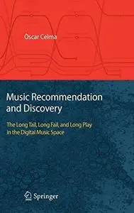 Music Recommendation and Discovery: The Long Tail, Long Fail, and Long Play in the Digital Music Space