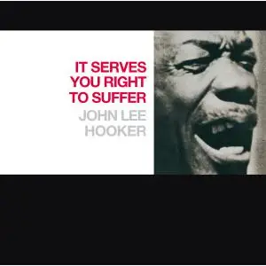 John Lee Hooker - It Serves You Right To Suffer (1973/2013) [Official Digital Download 24/96]