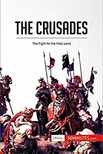 The Crusades: The Fight for the Holy Land (History)
