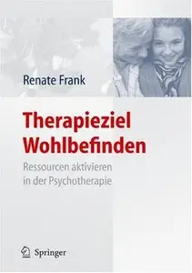 Therapieziel Wohlbefinden: Ressourcen Aktivieren in Der Psychotherapie (repost)