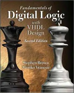 Stephen D. Brown - Fundamentals of Digital Logic with VHDL Design, (2nd Edition) [Repost]