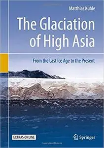 The Glaciation of High Asia: From the Last Ice Age to the Present