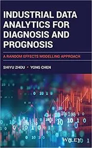 Industrial Data Analytics for Diagnosis and Prognosis: A Random Effects Modelling Approach