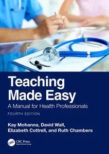 Teaching Made Easy A Manual for Health Professionals, 4th Edition