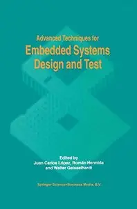 Advanced Techniques for Embedded Systems Design and Test by Juan C. López, Román Hermida