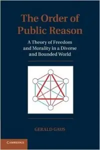 The Order of Public Reason: A Theory of Freedom and Morality in a Diverse and Bounded World