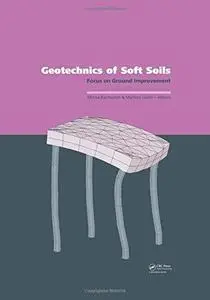 Geotechnics of Soft Soils: Focus on Ground Improvement: Proceedings of the 2nd International Workshop held in Glasgow, Scotland