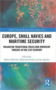 Europe, Small Navies and Maritime Security: Balancing Traditional Roles and Emergent Threats in the 21st Century