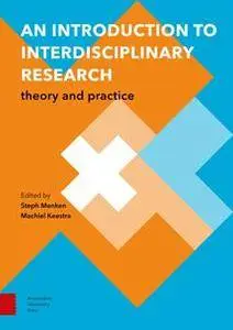 An Introduction to Interdisciplinary Research : Theory and Practice