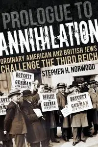 Prologue to Annihilation: Ordinary American and British Jews Challenge the Third Reich (Studies in Antisemitism)