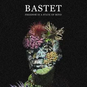 Bastet - Freedom is a State of Mind (2016)