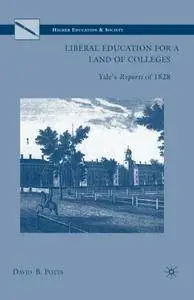 Liberal Education for a Land of Colleges: Yale’s Reports of 1828 (Higher Education and Society)