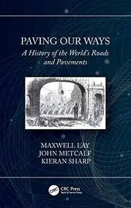 Paving Our Ways: A History of the World’s Roads and Pavements