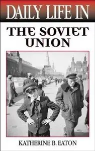 Daily Life in the Soviet Union (The Greenwood Press Daily Life Through History Series)
