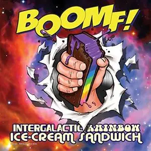 BOOMF! - Intergalactic Rainbow Ice-Cream Sandwich (2020)