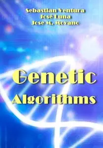 "Genetic Algorithms" ed. by Sebastian Ventura, José Luna, Jose M. Moyano