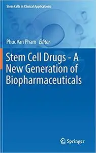 Stem Cell Drugs - A New Generation of Biopharmaceuticals