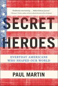 Secret Heroes: Everyday Americans Who Shaped Our World (Repost)