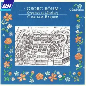 Georg Böhm - Organist at Lüneburg - Graham Barber (1992)