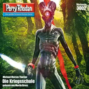 «Perry Rhodan - Episode 3002: Die Kriegsschule» by Michael Marcus Thurner