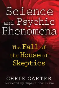 Science and Psychic Phenomena: The Fall of the House of Skeptics (repost)