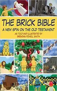 The Brick Bible: A New Spin on the Old Testament (Brick Bible Presents) [Repost]