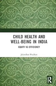 Child Health and Well-being in India: Equity vs Efficiency
