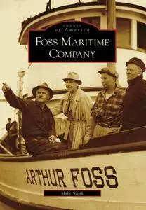 Foss Maritime Company (Images of America (Arcadia Publishing))