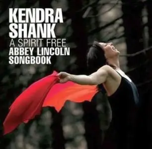 Kendra Shank - A Spirit Free: Abbey Lincoln Songbook (2005) (2007)