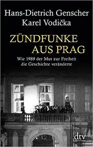 Zündfunke aus Prag: Wie 1989 der Mut zur Freiheit die Geschichte veränderte