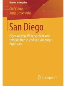 San Diego: Eigenlogiken, Widersprüche und Hybriditäten in und von America's finest city'