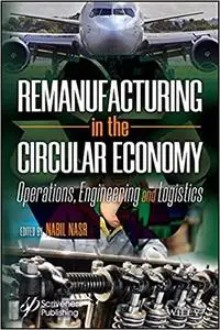 Remanufacturing in the Circular Economy: Operations, Engineering and Logistics