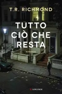 T. R. Richmond - Tutto ciò che resta