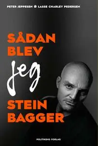 «Sådan blev jeg Stein Bagger» by Peter Jeppesen,Lasse Charley Pedersen