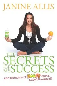 The Secrets of My Success: The Story of Boost Juice, Juicy Bits and All