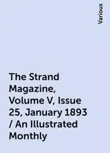 «The Strand Magazine, Volume V, Issue 25, January 1893 / An Illustrated Monthly» by Various